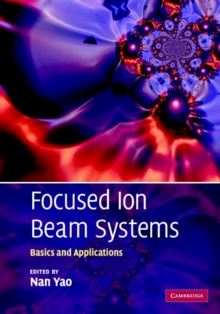 Focused Ion Beam Systems : Basics and Applications