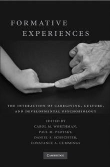 Formative Experiences : The Interaction of Caregiving, Culture, and Developmental Psychobiology