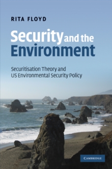 Security and the Environment : Securitisation Theory and US Environmental Security Policy