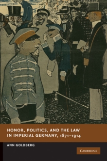 Honor, Politics, and the Law in Imperial Germany, 1871-1914