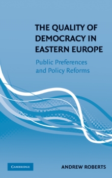 Quality of Democracy in Eastern Europe : Public Preferences and Policy Reforms