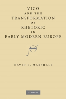 Vico and the Transformation of Rhetoric in Early Modern Europe