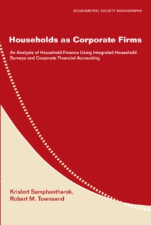 Households as Corporate Firms : An Analysis of Household Finance Using Integrated Household Surveys and Corporate Financial Accounting