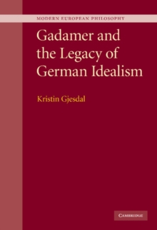 Gadamer and the Legacy of German Idealism