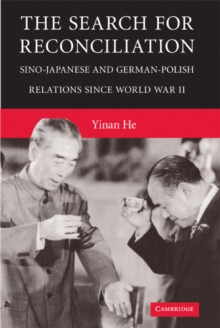 Search for Reconciliation : Sino-Japanese and German-Polish Relations since World War II