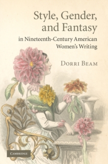 Style, Gender, and Fantasy in Nineteenth-Century American Women's Writing