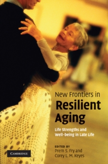 New Frontiers in Resilient Aging : Life-Strengths and Well-Being in Late Life