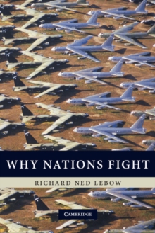 Why Nations Fight : Past and Future Motives for War