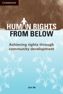 Human Rights from Below : Achieving Rights through Community Development