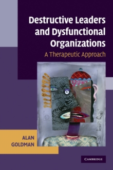 Destructive Leaders and Dysfunctional Organizations : A Therapeutic Approach