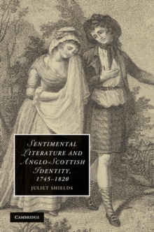 Sentimental Literature and Anglo-Scottish Identity, 1745-1820