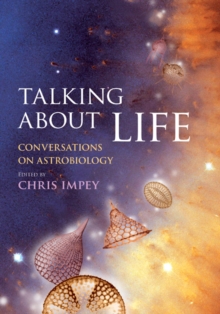 Talking about Life : Conversations on Astrobiology