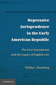 Repressive Jurisprudence in the Early American Republic : The First Amendment and the Legacy of English Law