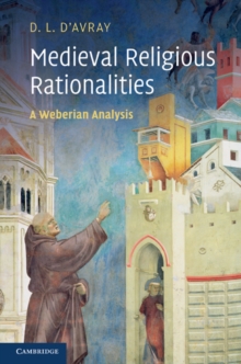 Medieval Religious Rationalities : A Weberian Analysis