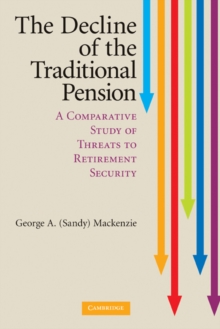 Decline of the Traditional Pension : A Comparative Study of Threats to Retirement Security