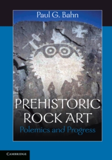 Prehistoric Rock Art : Polemics and Progress