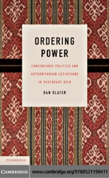 Ordering Power : Contentious Politics and Authoritarian Leviathans in Southeast Asia