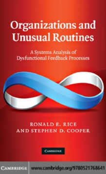 Organizations and Unusual Routines : A Systems Analysis of Dysfunctional Feedback Processes