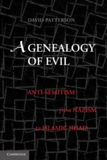 A Genealogy of Evil : Anti-Semitism from Nazism to Islamic Jihad