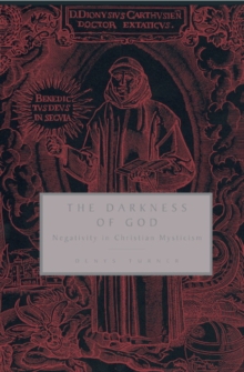 The Darkness of God : Negativity in Christian Mysticism