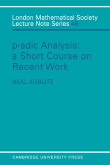 P-adic Analysis : A Short Course on Recent Work