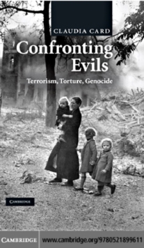 Confronting Evils : Terrorism, Torture, Genocide