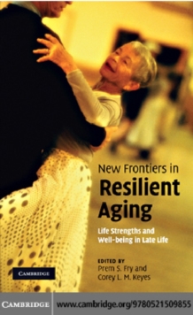 New Frontiers in Resilient Aging : Life-Strengths and Well-Being in Late Life