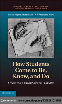 How Students Come to Be, Know, and Do : A Case for a Broad View of Learning