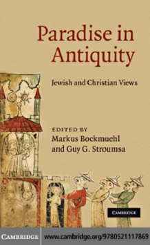 Paradise in Antiquity : Jewish and Christian Views