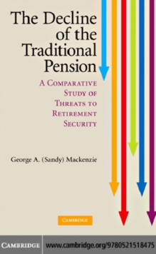 The Decline of the Traditional Pension : A Comparative Study of Threats to Retirement Security