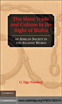 The Slave Trade and Culture in the Bight of Biafra : An African Society in the Atlantic World