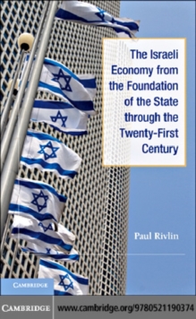 The Israeli Economy from the Foundation of the State through the 21st Century