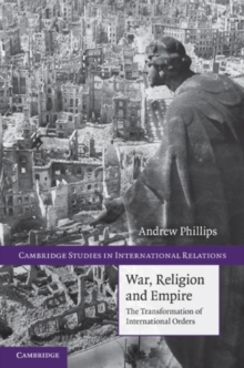 War, Religion and Empire : The Transformation of International Orders