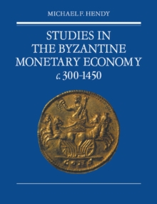 Studies in the Byzantine Monetary Economy c.300-1450