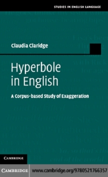 Hyperbole in English : A Corpus-based Study of Exaggeration