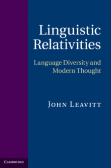 Linguistic Relativities : Language Diversity and Modern Thought