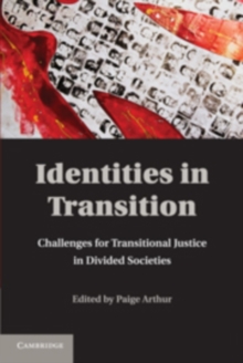 Identities in Transition : Challenges for Transitional Justice in Divided Societies