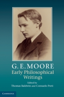 G. E. Moore: Early Philosophical Writings