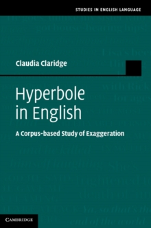 Hyperbole in English : A Corpus-based Study of Exaggeration