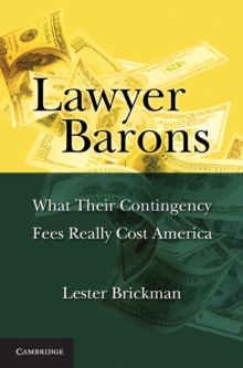 Lawyer Barons : What Their Contingency Fees Really Cost America