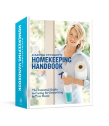 Martha Stewart's Homekeeping Handbook : The Essential Guide to Caring for Everything in Your Home