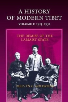 A History of Modern Tibet, 1913-1951 : The Demise of the Lamaist State