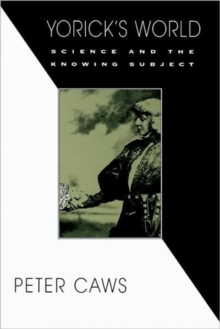Yorick's World : Science and the Knowing Subject