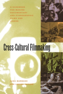Cross-Cultural Filmmaking : A Handbook for Making Documentary and Ethnographic Films and Videos, Paperback Book Cross-Cultural Filmmaking : A Handbook for Making Documentary and Ethnographic Films and Videos, Paperback Book