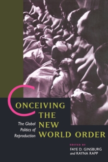 Conceiving the New World Order : The Global Politics of Reproduction, Paperback / softback Book Conceiving the New World Order : The Global Politics of Reproduction, Paperback / softback Book