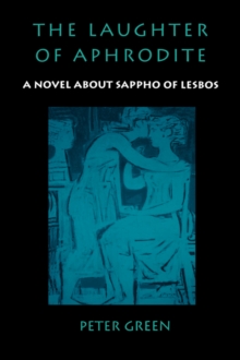 The Laughter of Aphrodite : A Novel about Sappho of Lesbos