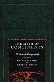 The Myth of Continents : A Critique of Metageography, Paperback / softback Book The Myth of Continents : A Critique of Metageography, Paperback / softback Book