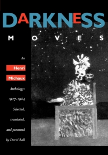 Darkness Moves : An Henri Michaux Anthology, 1927-1984