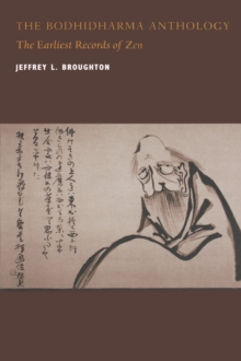The Bodhidharma Anthology : The Earliest Records of Zen, Paperback Book The Bodhidharma Anthology : The Earliest Records of Zen, Paperback Book