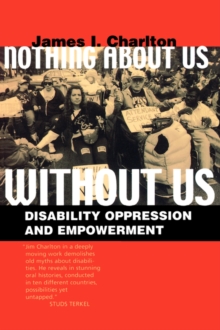 Nothing About Us Without Us : Disability Oppression and Empowerment